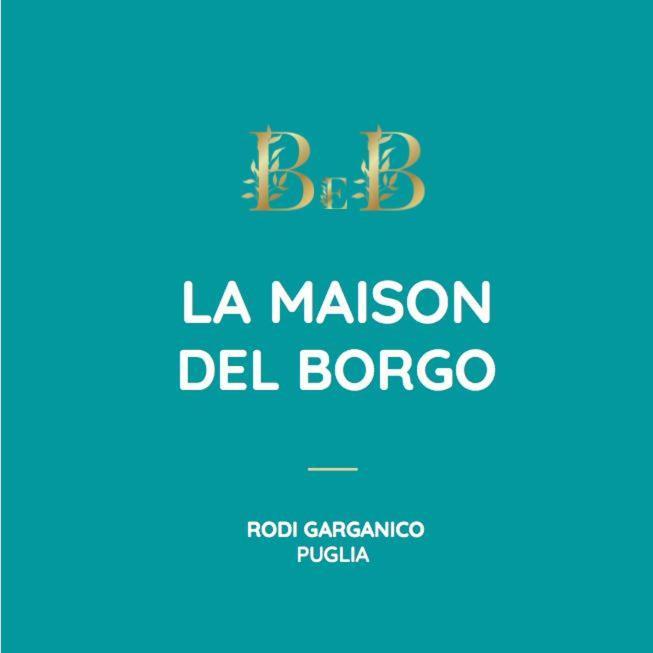 B&B La Maison del Borgo Rodi Garganico Exterior foto